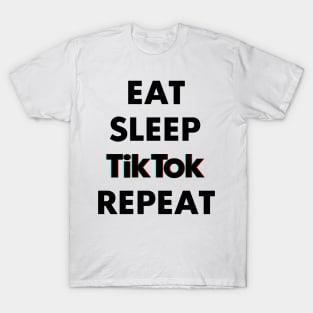 eat sleep tiktok repeat T-Shirt